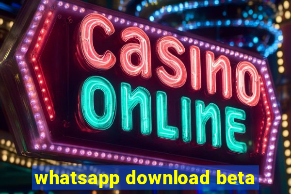 whatsapp download beta